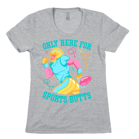 Only Here for Sports Butts Womens T-Shirt