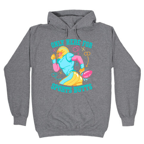 Only Here for Sports Butts Hooded Sweatshirt