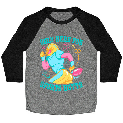 Only Here for Sports Butts Baseball Tee