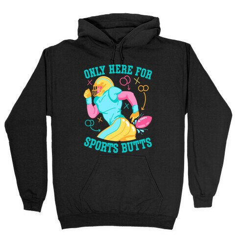 Only Here for Sports Butts Hooded Sweatshirt