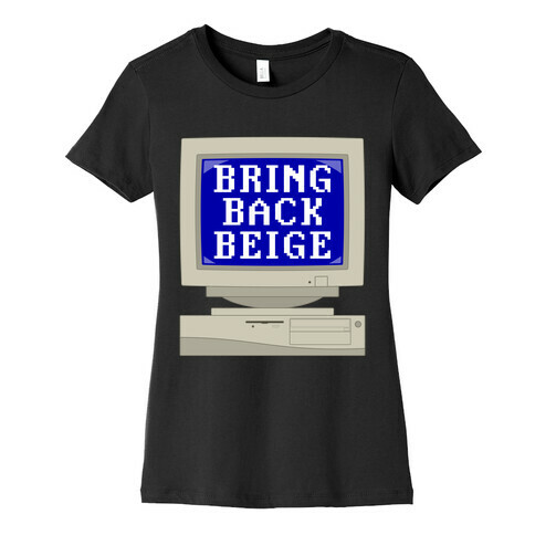 Bring Back Beige Womens T-Shirt