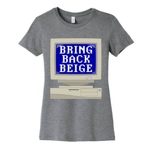Bring Back Beige Womens T-Shirt