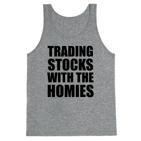 Trading Stocks with the Homies Tank Top