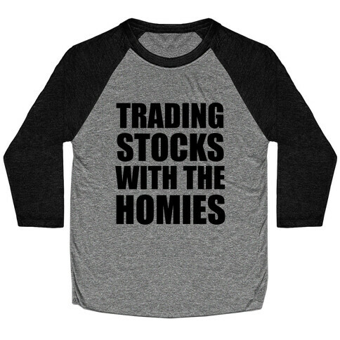 Trading Stocks with the Homies Baseball Tee