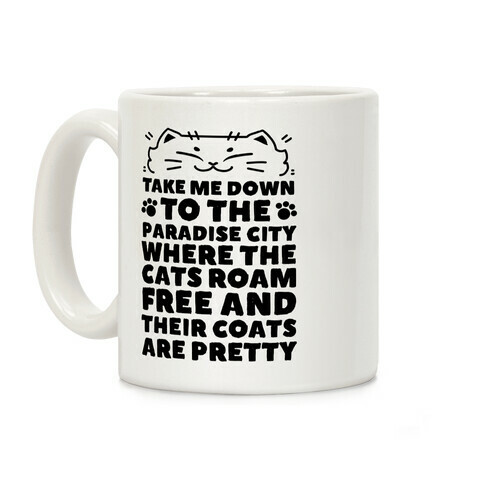 Take Me Down To the Paradise City Where The Cats Roam Free And Their Coats Are Pretty Coffee Mug