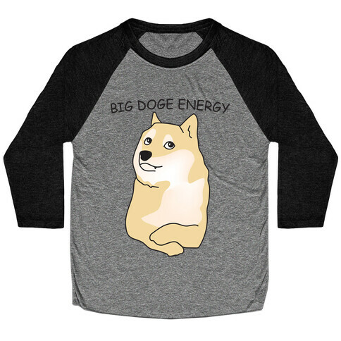 Big Doge Energy Baseball Tee