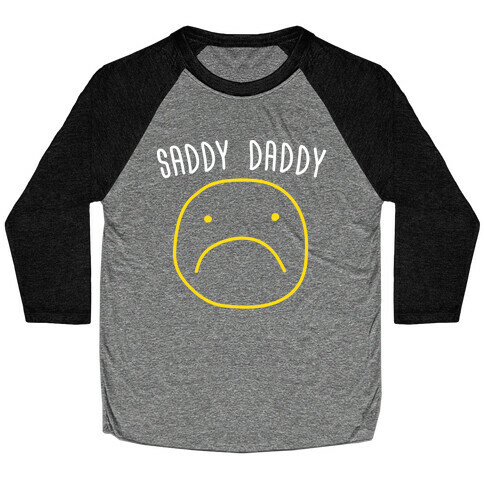 Saddy Daddy Baseball Tee