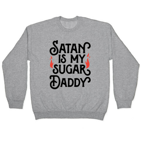 Satan Is My Sugar Daddy Pullover