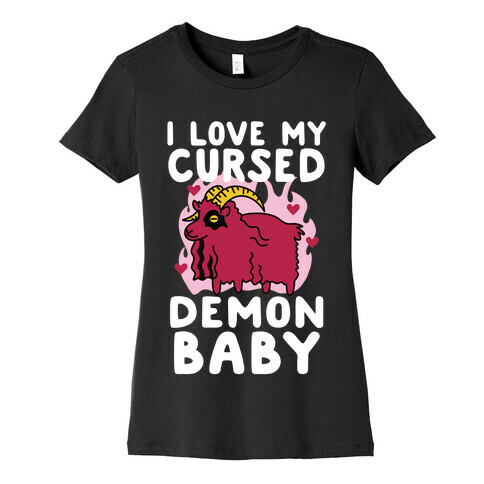 I Love My Cursed Demon Baby Womens T-Shirt