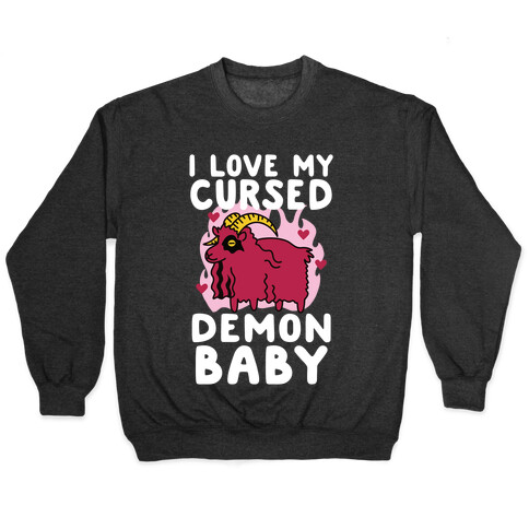 I Love My Cursed Demon Baby Pullover