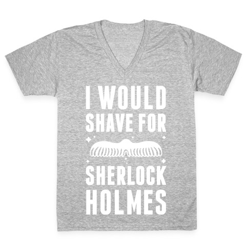 I Would Shave For Sherlock Holmes V-Neck Tee Shirt