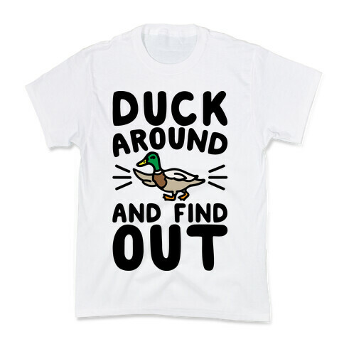 Duck Around And Find Out Kids T-Shirt