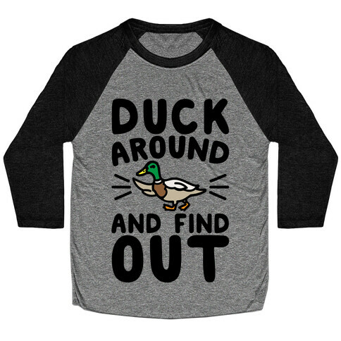 Duck Around And Find Out Baseball Tee
