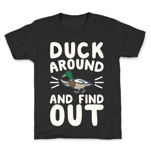 Duck Around And Find Out White Print Kids T-Shirt