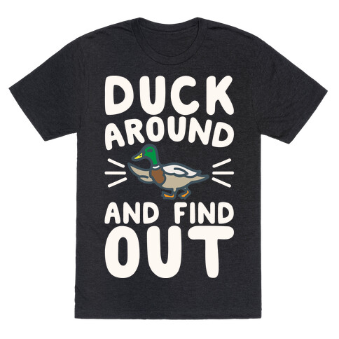 Duck Around And Find Out White Print T-Shirt