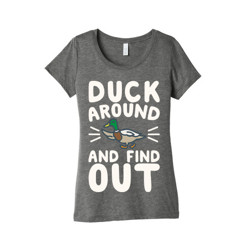 Duck Around And Find Out White Print Womens T-Shirt