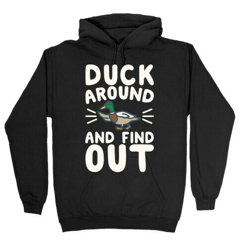 Duck Around And Find Out White Print Hooded Sweatshirt