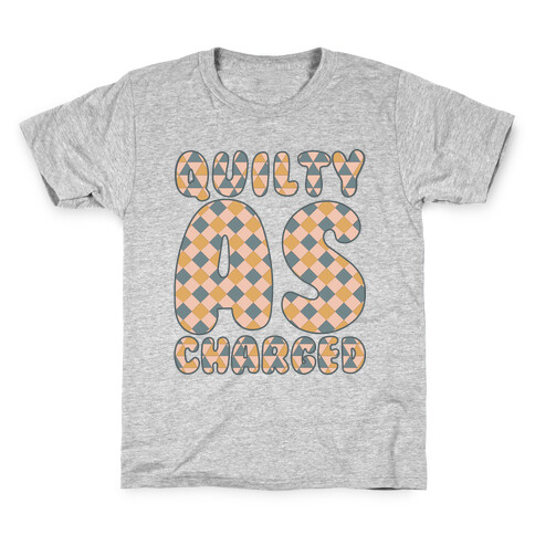Quilty As Charged Kids T-Shirt