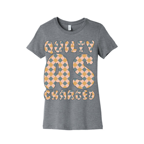 Quilty As Charged Womens T-Shirt
