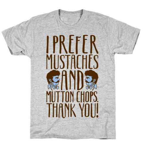 I Prefer Mustaches and Mutton Chops T-Shirt