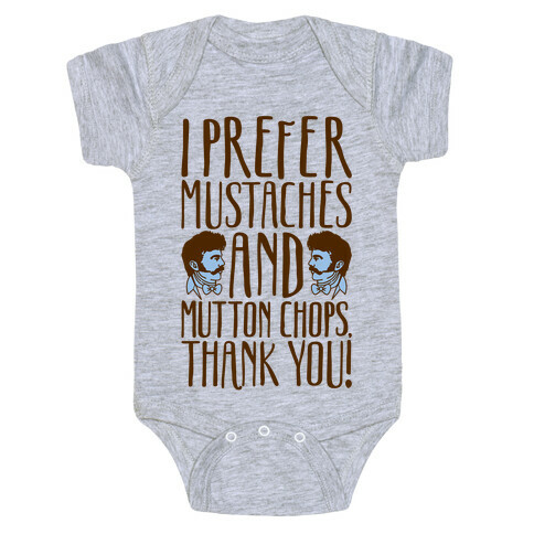 I Prefer Mustaches and Mutton Chops Baby One-Piece