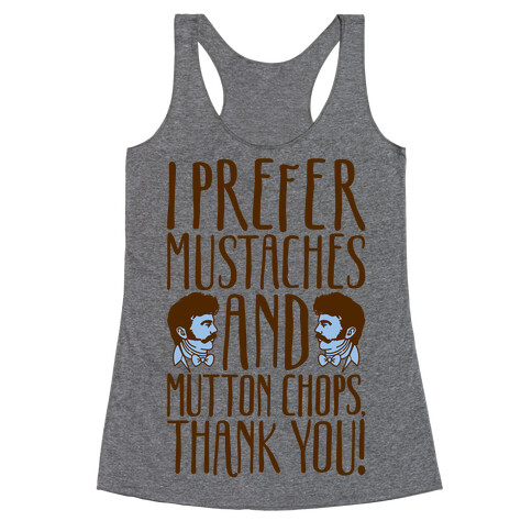 I Prefer Mustaches and Mutton Chops Racerback Tank Top