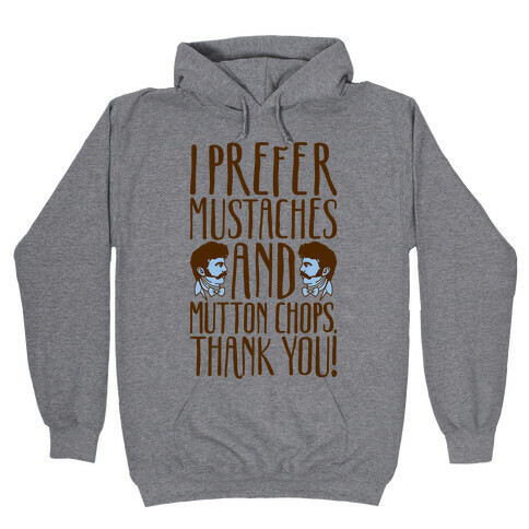 I Prefer Mustaches and Mutton Chops Hooded Sweatshirt
