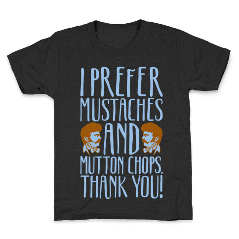 I Prefer Mustaches and Mutton Chops White Print Kids T-Shirt