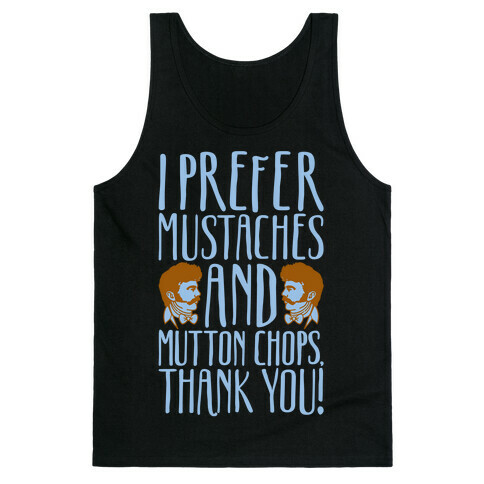 I Prefer Mustaches and Mutton Chops White Print Tank Top