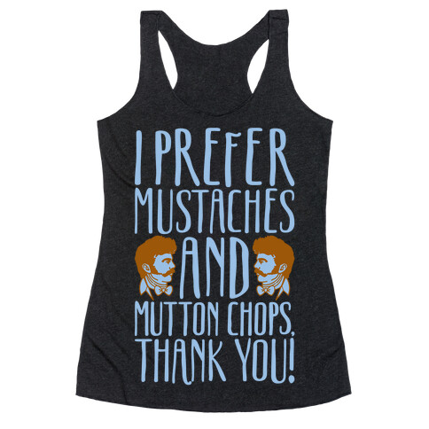 I Prefer Mustaches and Mutton Chops White Print Racerback Tank Top