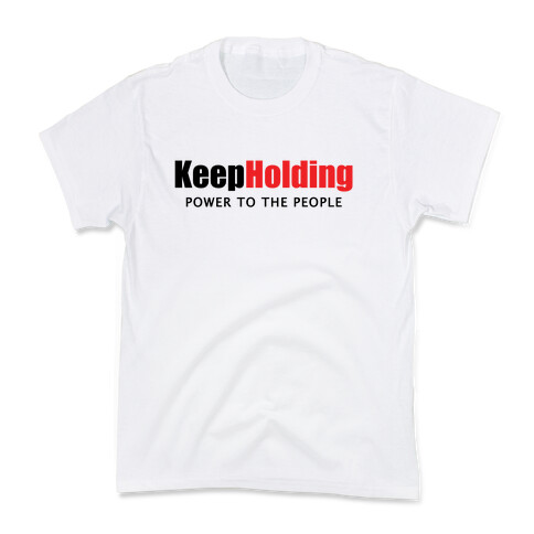 KeepHolding  Kids T-Shirt