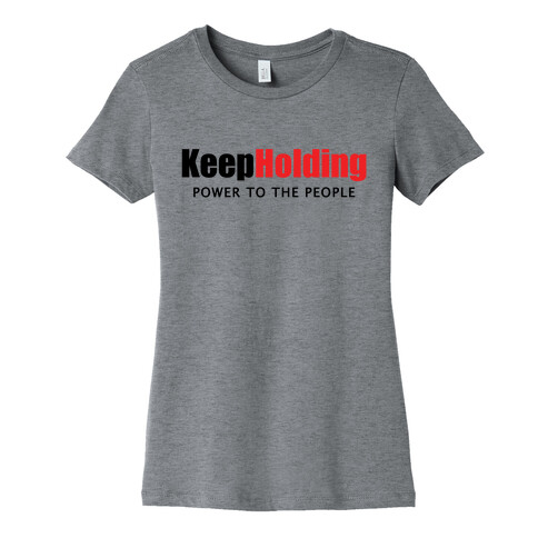 KeepHolding  Womens T-Shirt