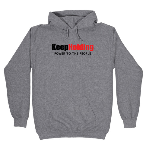 KeepHolding  Hooded Sweatshirt