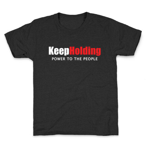 KeepHolding  Kids T-Shirt