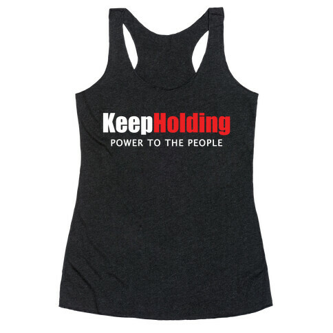 KeepHolding  Racerback Tank Top