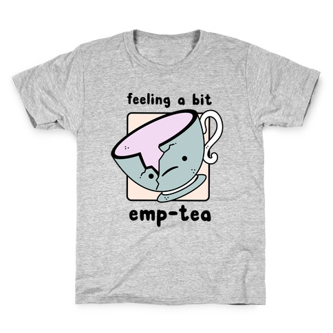Feeling a Bit Emp-Tea Kids T-Shirt