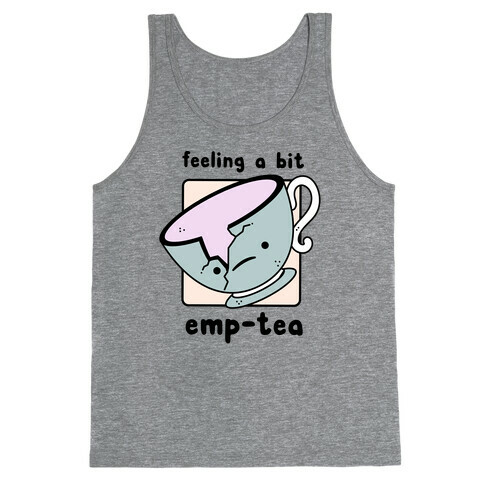 Feeling a Bit Emp-Tea Tank Top