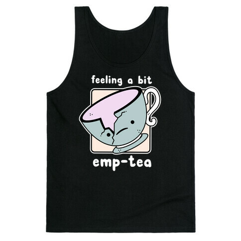 Feeling a Bit Emp-Tea Tank Top