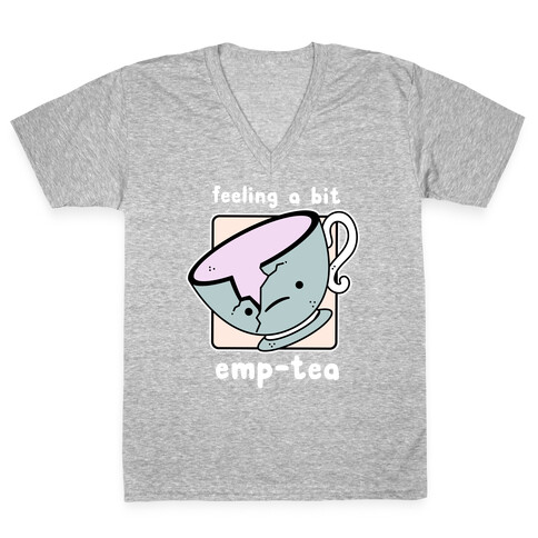 Feeling a Bit Emp-Tea V-Neck Tee Shirt