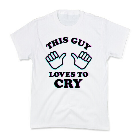 This Guy Loves to Cry Kids T-Shirt