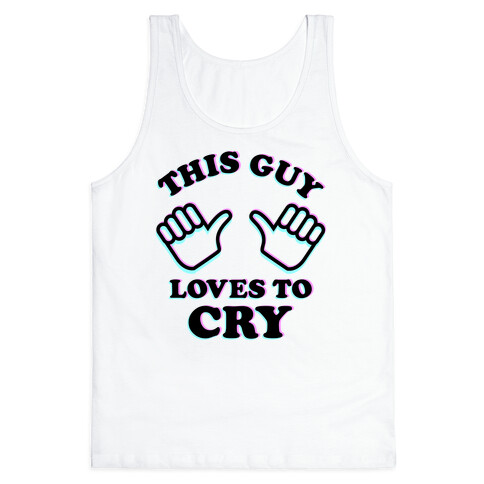 This Guy Loves to Cry Tank Top