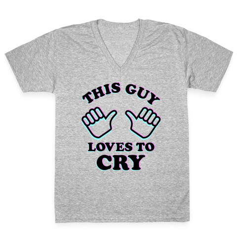 This Guy Loves to Cry V-Neck Tee Shirt