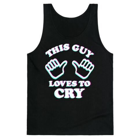 This Guy Loves to Cry Tank Top