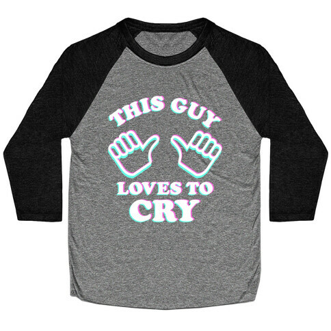 This Guy Loves to Cry Baseball Tee