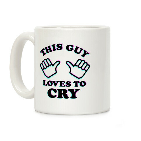 This Guy Loves to Cry Coffee Mug