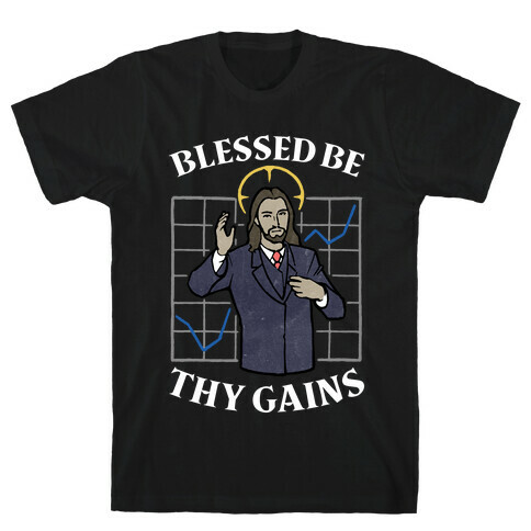 Blessed Be Thy Gains T-Shirt