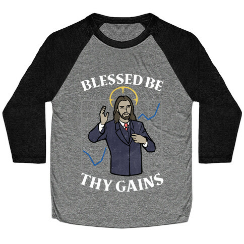 Blessed Be Thy Gains Baseball Tee