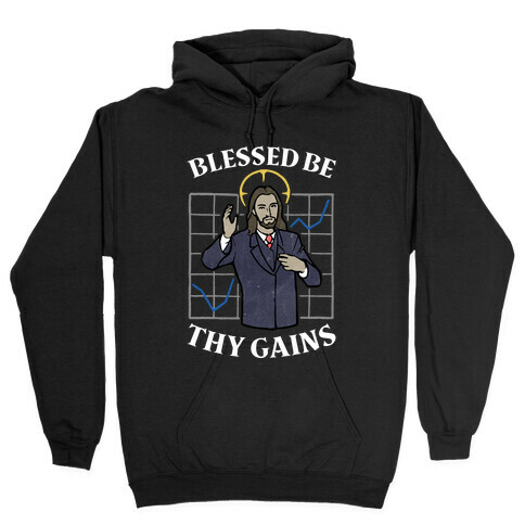 Blessed Be Thy Gains Hooded Sweatshirt