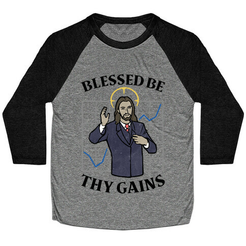 Blessed Be Thy Gains Baseball Tee