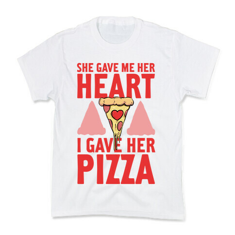 She Gave Me Her Heart. I Gave Her Pizza! Kids T-Shirt